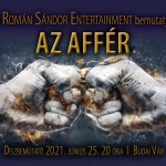 Az affér 2022. A Román Sándor Entertainment előadása, online jegyvásárlás