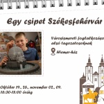 Székesfehérvár gyerekprogram 2022. Egy csipet Székesfehérvár foglalkozások alsó tagozatosoknak