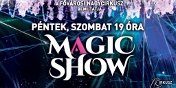 Magic Show 2022. Előadások a Fővárosi Nagycirkuszban, online jegyvásárlás