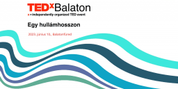 TEDxBalaton 2023. Eszmecsere a Balatonról Balatonfüreden