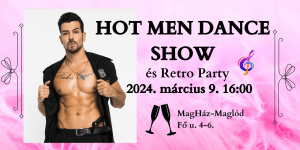 Nőnap Maglód 2024. HOT MEN DANCE Show - Retro party, online jegyvásárlás