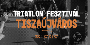 Triatlon Fesztivál Tiszaújváros 2024