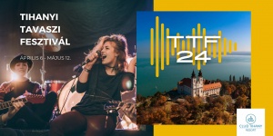 Tihanyi Tavaszi Fesztivál 2024.  Kikapcsolódás és zenei élmények a Balaton partján
