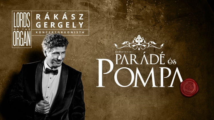 Lords of the Organ koncert 2022. Parádé és Pompa - Rákász Gergely orgonakoncertek Erdélyben