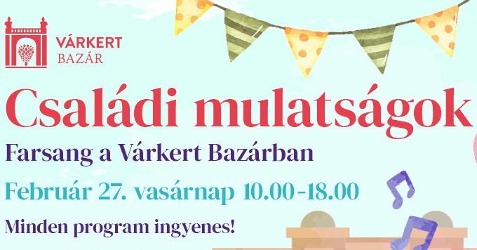 Farsangi program Budapest 2022. Családi mulatságok a Várkert Bazárban