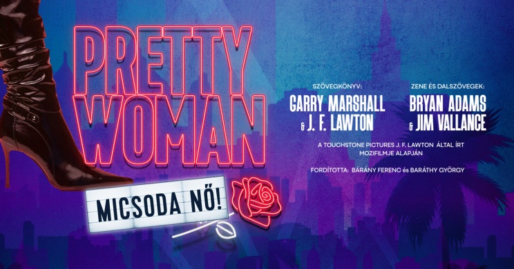 Pretty Woman színház 2024. Micsoda nő! előadások a Madách Színházban, online jegyvásárlás