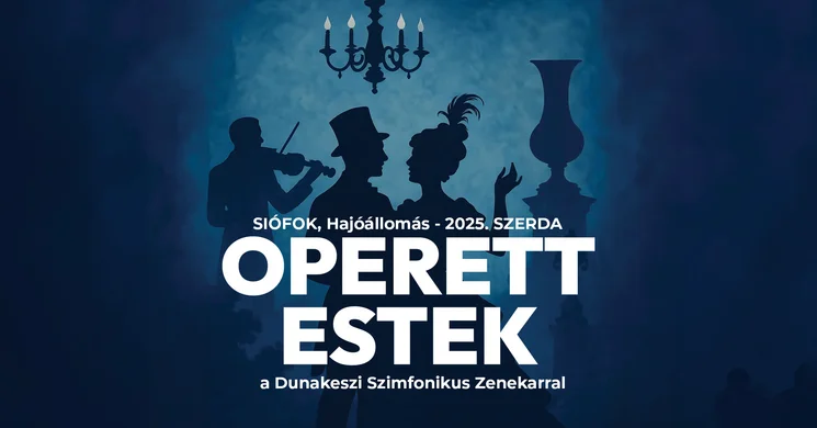 Operett Siófok 2025. Operettestek a Dunakeszi Szimfonikus Zenekarral