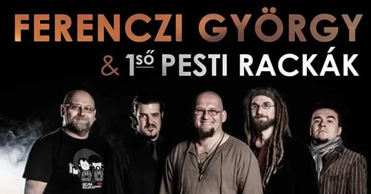 Ferenczi György és az Első Pesti Rackák koncert 2025