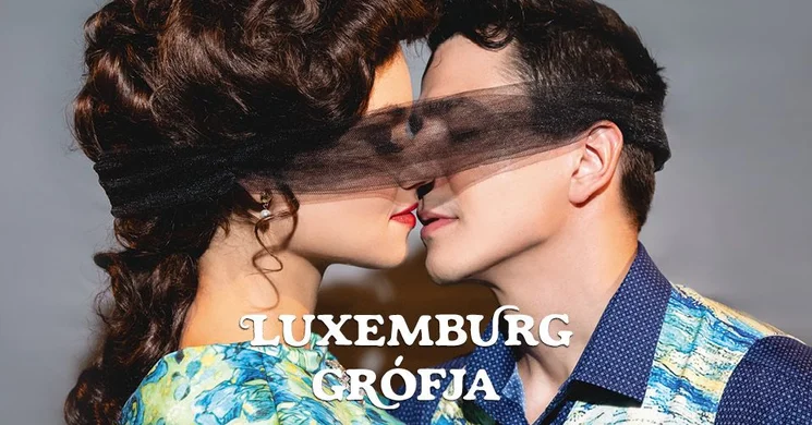 Luxemburg grófja operett 2025. Online jegyvásárlás