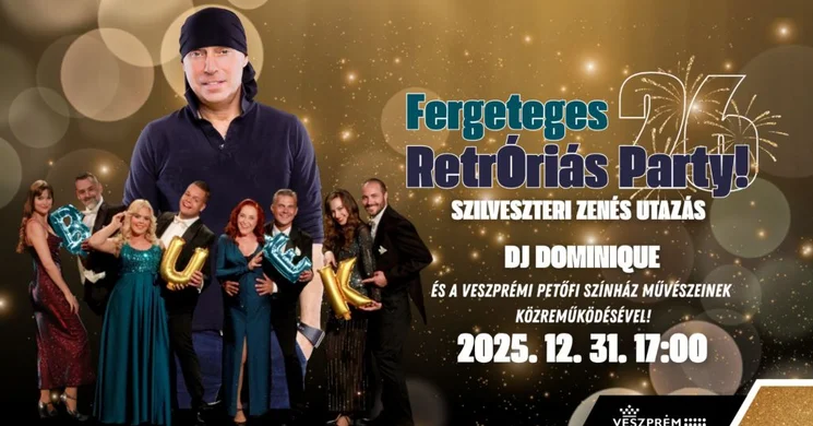 Petőfi Színház szilveszter 2025 Veszprém. Fergeteges RetrÓriás Party, online jegyvásárlás
