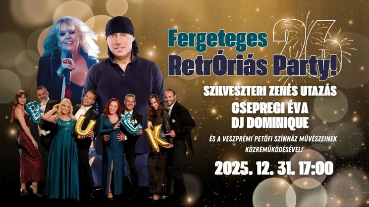 Petőfi Színház szilveszter 2025 Veszprém. Fergeteges RetrÓriás Party, online jegyvásárlás