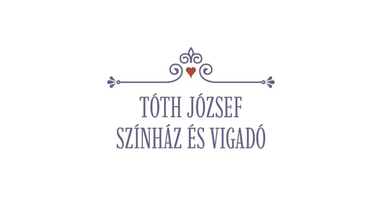 Tóth József Színház és Vigadó 2025 / 2026. Előadások és online jegyvásárlás